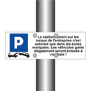 Le stationnement sur les locaux de l'entreprise n'est autorisé que dans les zones marquées. Les véhicules garés illégalement seront enlevés à vos frais !