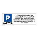 Le stationnement sur les locaux de l'entreprise n'est autorisé que dans les zones marquées. Les véhicules garés illégalement seront enlevés à vos frais !