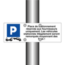 Place de stationnement réservée aux fournisseurs uniquement. Les véhicules stationnés illégalement seront remorqués moyennant des frais !
