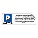 Place de stationnement réservée aux fournisseurs uniquement. Les véhicules stationnés illégalement seront remorqués moyennant des frais !
