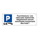 Fournisseurs. Les véhicules stationnés illégalement seront remorqués moyennant des frais !