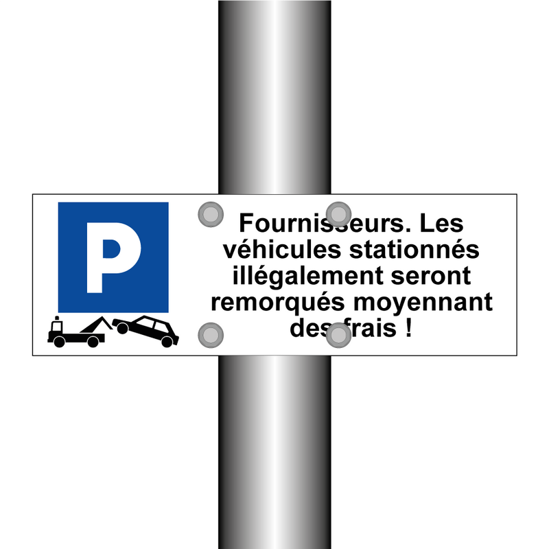 Fournisseurs. Les véhicules stationnés illégalement seront remorqués moyennant des frais !