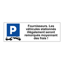 Fournisseurs. Les véhicules stationnés illégalement seront remorqués moyennant des frais !