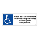 Place de stationnement réservée aux personnes handicapées uniquement