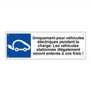 Uniquement pour véhicules électriques pendant la charge. Les véhicules stationnés illégalement seront enlevés à vos frais !