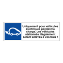 Uniquement pour véhicules électriques pendant la charge. Les véhicules stationnés illégalement seront enlevés à vos frais !