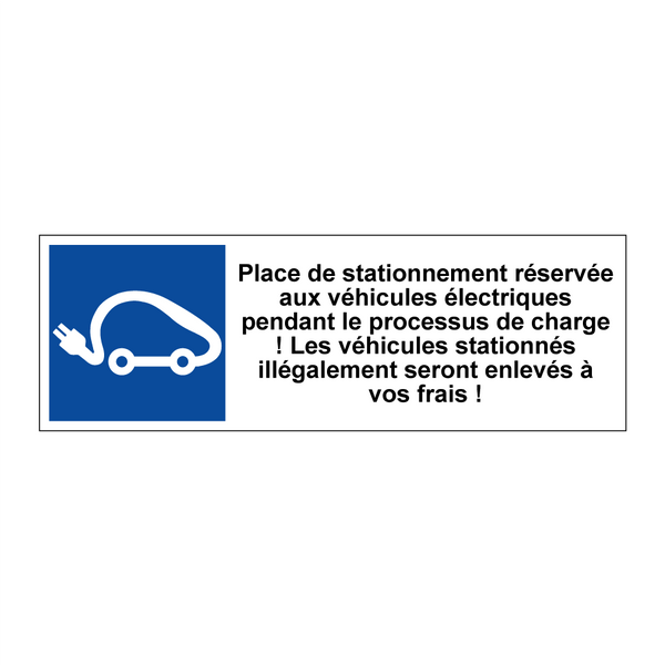 Place de stationnement réservée aux véhicules électriques pendant le processus de charge ! Les véhicules stationnés illégalement seront enlevés à vos frais !
