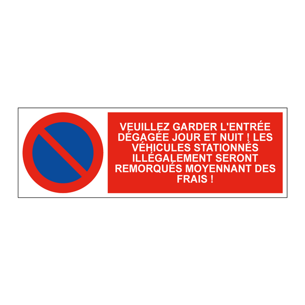 Veuillez garder l'entrée dégagée jour et nuit ! Les véhicules stationnés illégalement seront remorqués moyennant des frais !