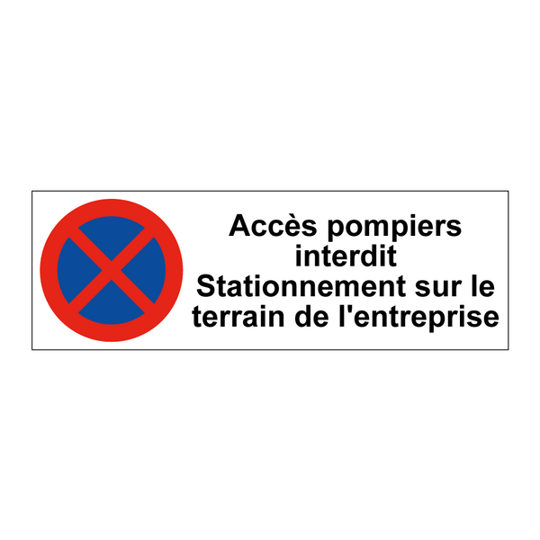 Accès pompiers interdit Stationnement sur le terrain de l'entreprise