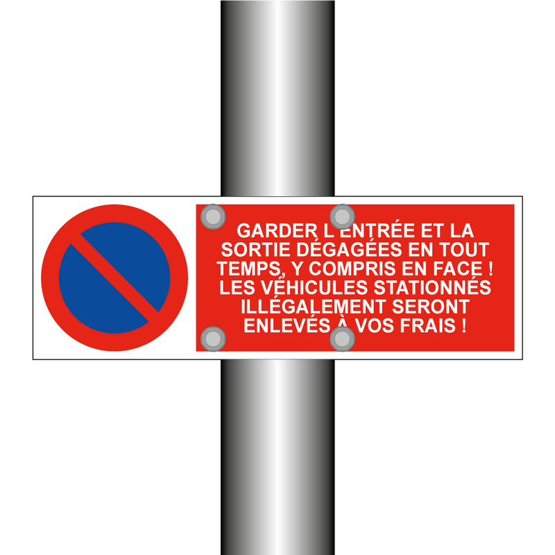 Garder l'entrée et la sortie dégagées en tout temps, y compris en face ! Les véhicules stationnés illégalement seront enlevés à vos frais !