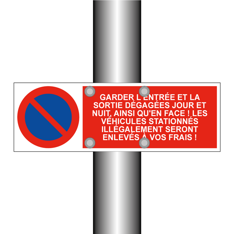 Garder l'entrée et la sortie dégagées jour et nuit, ainsi qu'en face ! Les véhicules stationnés illégalement seront enlevés à vos frais !