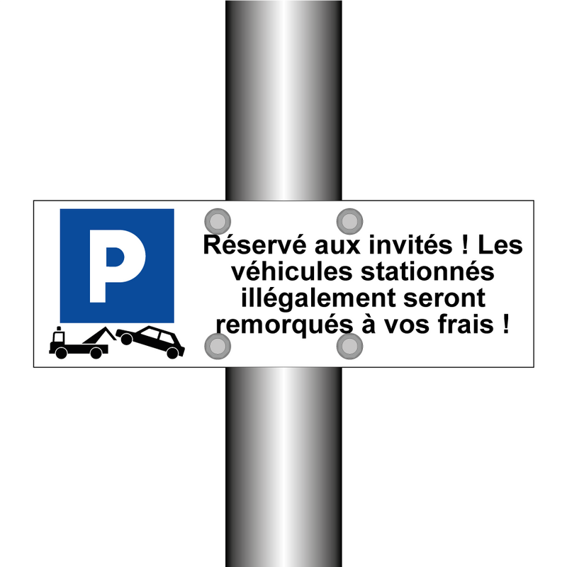 Réservé aux invités ! Les véhicules stationnés illégalement seront remorqués à vos frais !
