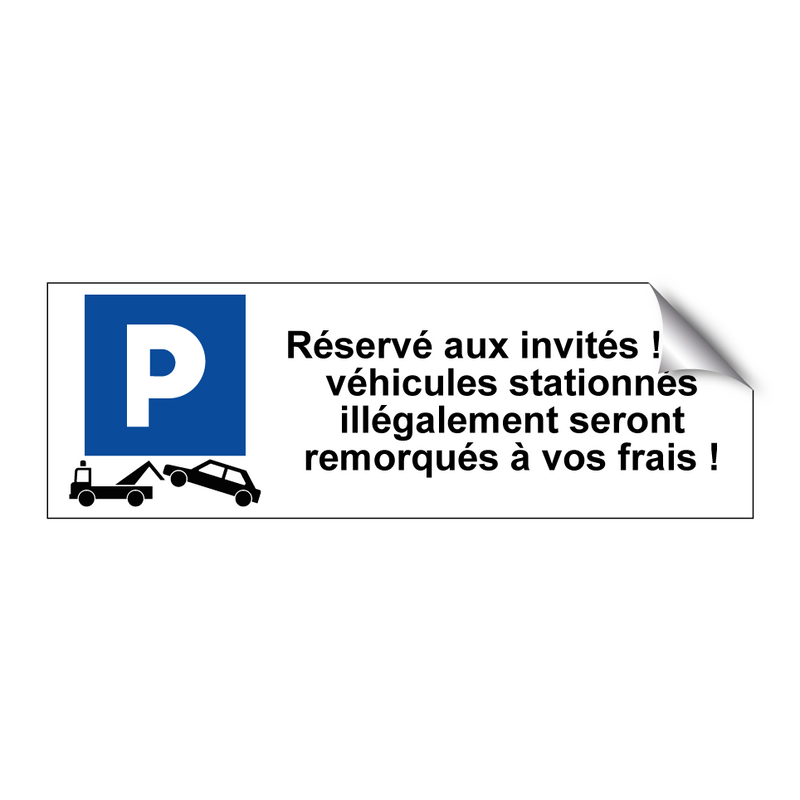 Réservé aux invités ! Les véhicules stationnés illégalement seront remorqués à vos frais !