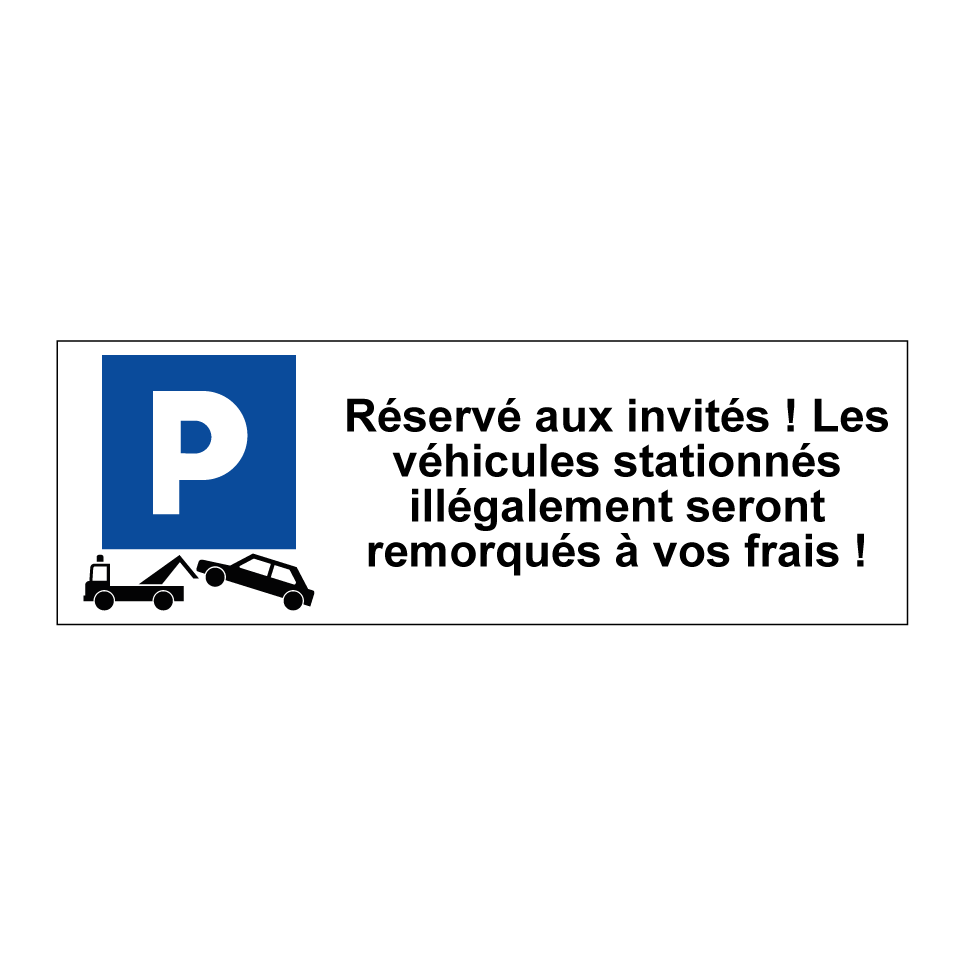 Réservé aux invités ! Les véhicules stationnés illégalement seront remorqués à vos frais !