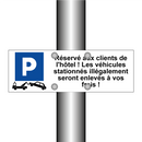 Réservé aux clients de l'hôtel ! Les véhicules stationnés illégalement seront enlevés à vos frais !