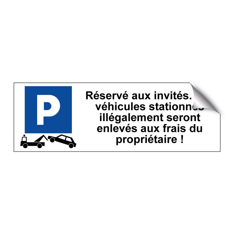 Réservé aux invités. Les véhicules stationnés illégalement seront enlevés aux frais du propriétaire !