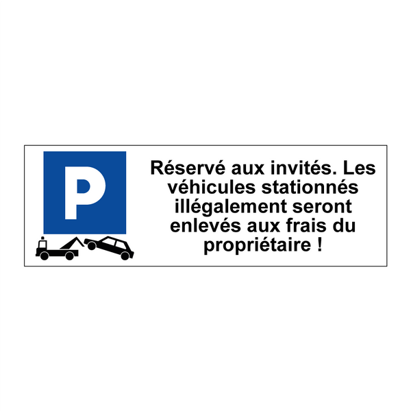 Réservé aux invités. Les véhicules stationnés illégalement seront enlevés aux frais du propriétaire !