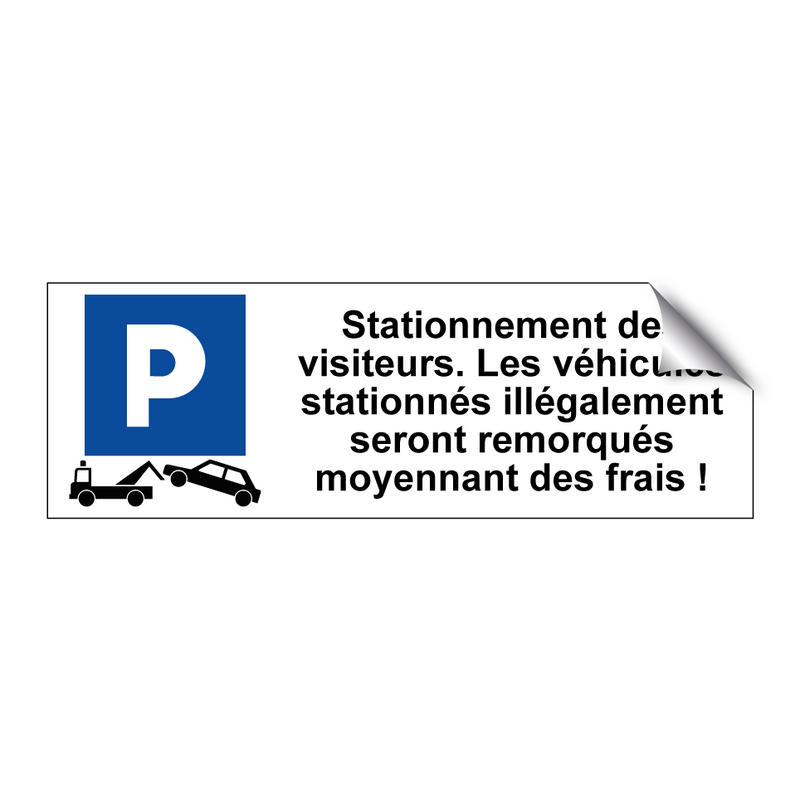 Stationnement des visiteurs. Les véhicules stationnés illégalement seront remorqués moyennant des frais !