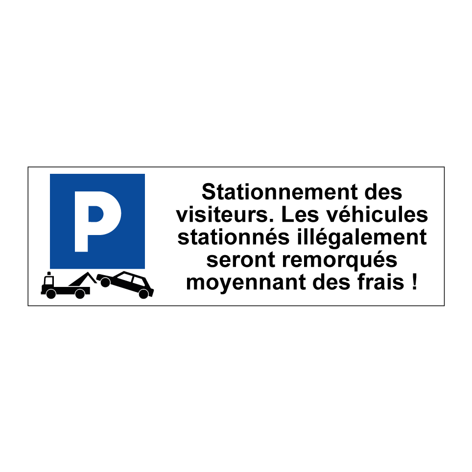 Stationnement des visiteurs. Les véhicules stationnés illégalement seront remorqués moyennant des frais !