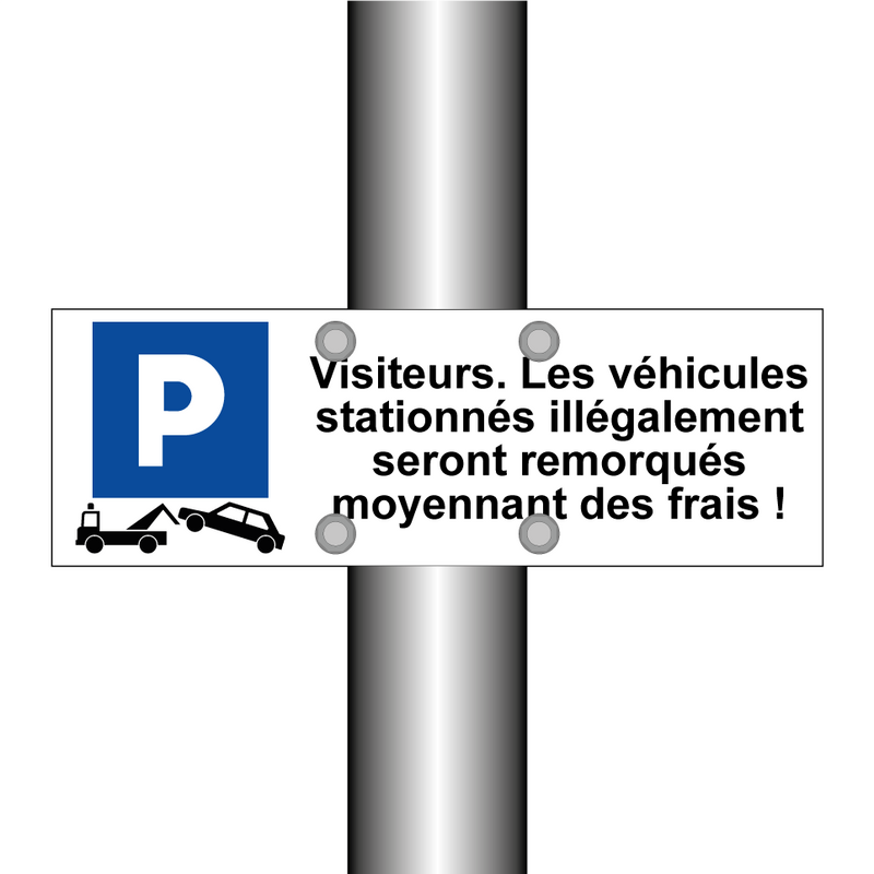 Visiteurs. Les véhicules stationnés illégalement seront remorqués moyennant des frais !