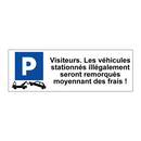 Visiteurs. Les véhicules stationnés illégalement seront remorqués moyennant des frais !