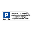 Docteur. Les véhicules stationnés illégalement seront remorqués moyennant des frais !