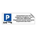 Uniquement pour les médecins d'urgence. Les véhicules stationnés illégalement seront remorqués moyennant des frais !