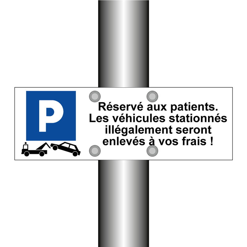 Réservé aux patients. Les véhicules stationnés illégalement seront enlevés à vos frais !