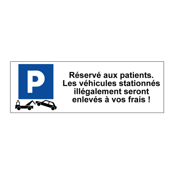 Réservé aux patients. Les véhicules stationnés illégalement seront enlevés à vos frais !