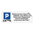 Stationnement réservé aux patients. Les véhicules stationnés illégalement seront remorqués moyennant des frais !
