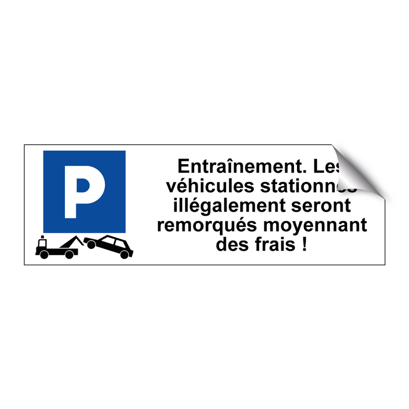 Entraînement. Les véhicules stationnés illégalement seront remorqués moyennant des frais !
