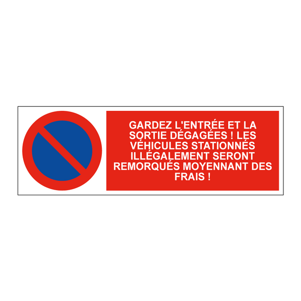 Gardez l'entrée et la sortie dégagées ! Les véhicules stationnés illégalement seront remorqués moyennant des frais !