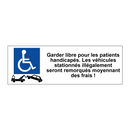 Garder libre pour les patients handicapés. Les véhicules stationnés illégalement seront remorqués moyennant des frais !