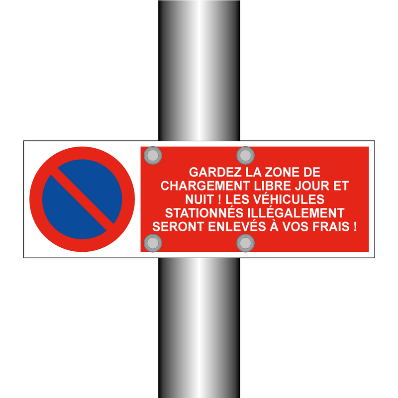Gardez la zone de chargement libre jour et nuit ! Les véhicules stationnés illégalement seront enlevés à vos frais !