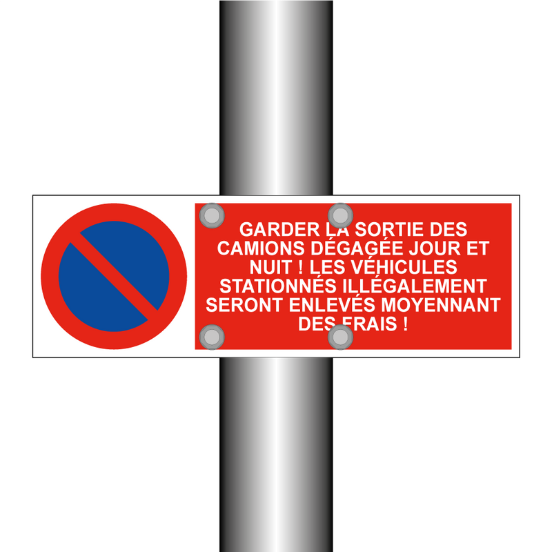Garder la sortie des camions dégagée jour et nuit ! Les véhicules stationnés illégalement seront enlevés moyennant des frais !