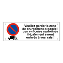 Veuillez garder la zone de chargement dégagée ! Les véhicules stationnés illégalement seront enlevés à vos frais !