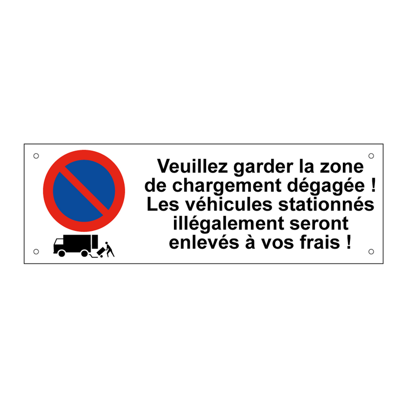 Veuillez garder la zone de chargement dégagée ! Les véhicules stationnés illégalement seront enlevés à vos frais !