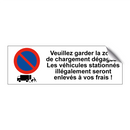 Veuillez garder la zone de chargement dégagée ! Les véhicules stationnés illégalement seront enlevés à vos frais !