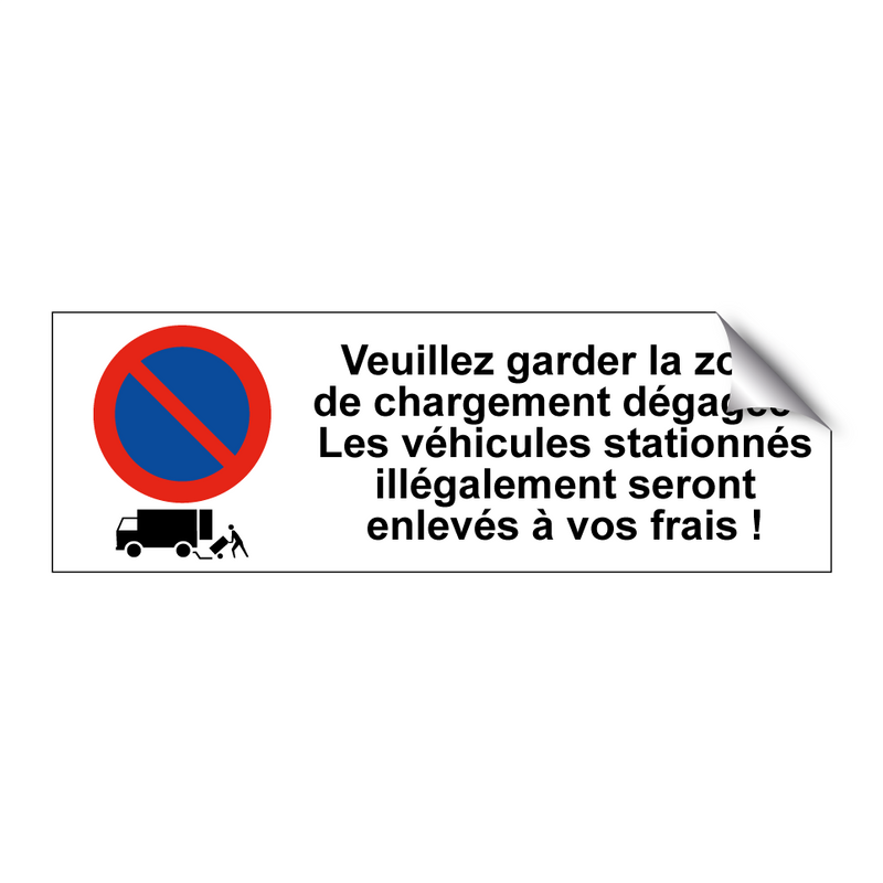Veuillez garder la zone de chargement dégagée ! Les véhicules stationnés illégalement seront enlevés à vos frais !