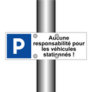 Aucune responsabilité pour les véhicules stationnés !