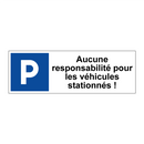 Aucune responsabilité pour les véhicules stationnés !