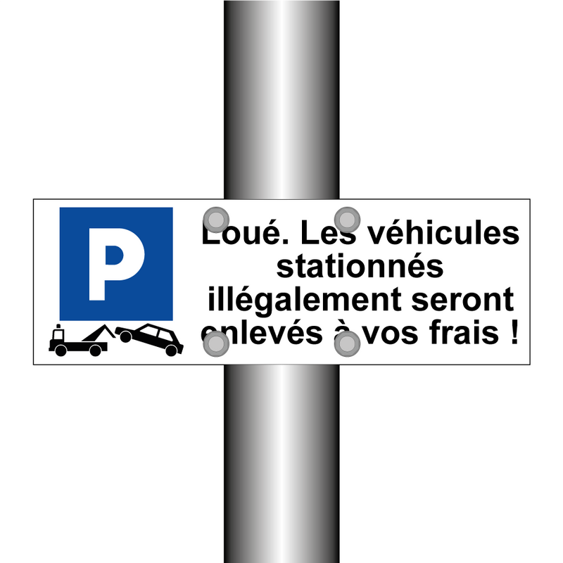 Loué. Les véhicules stationnés illégalement seront enlevés à vos frais !