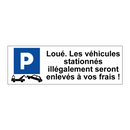 Loué. Les véhicules stationnés illégalement seront enlevés à vos frais !