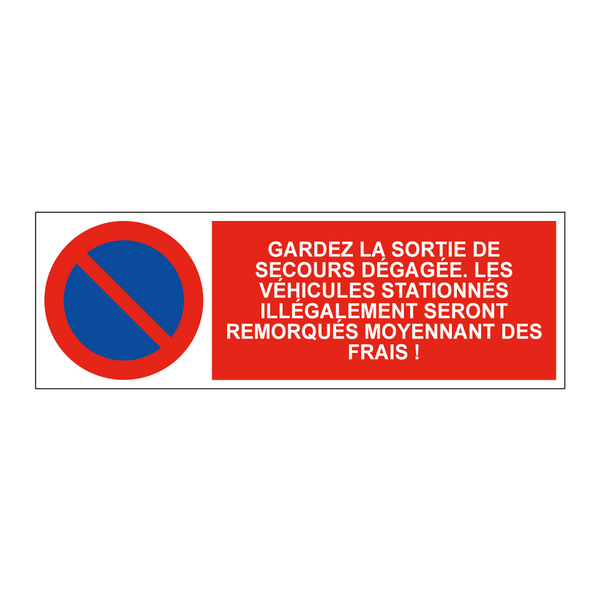 Gardez la sortie de secours dégagée. Les véhicules stationnés illégalement seront remorqués moyennant des frais !