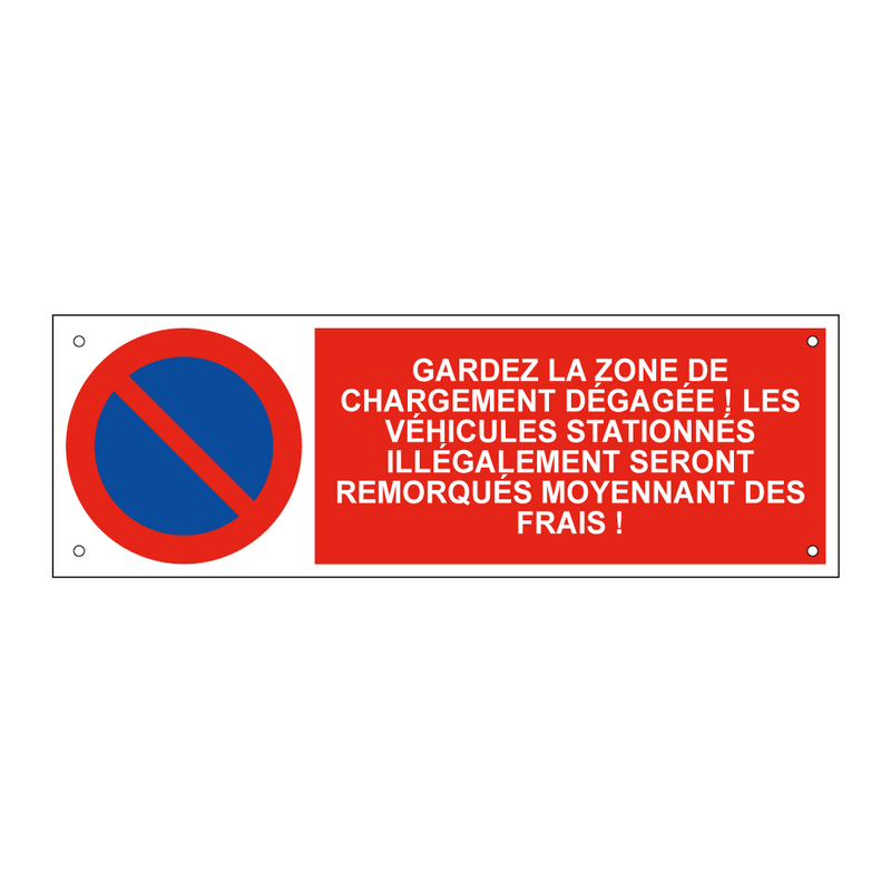 Gardez la zone de chargement dégagée ! Les véhicules stationnés illégalement seront remorqués moyennant des frais !