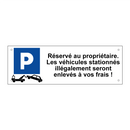 Réservé au propriétaire. Les véhicules stationnés illégalement seront enlevés à vos frais !