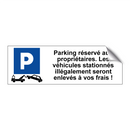 Parking réservé aux propriétaires. Les véhicules stationnés illégalement seront enlevés à vos frais !