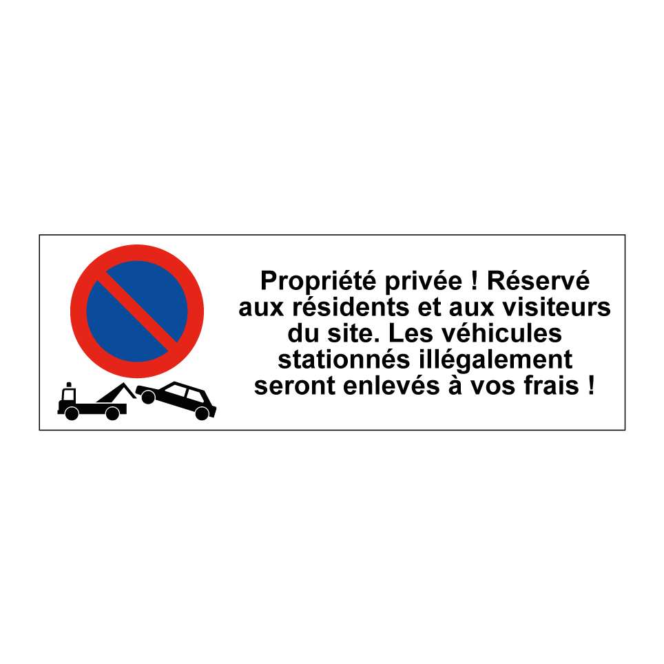 Propriété privée ! Réservé aux résidents et aux visiteurs du site. Les véhicules stationnés illégalement seront enlevés à vos frais !