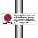 Propriété privée. Demi-tour et stationnement interdits. Les véhicules stationnés illégalement seront enlevés à vos frais !