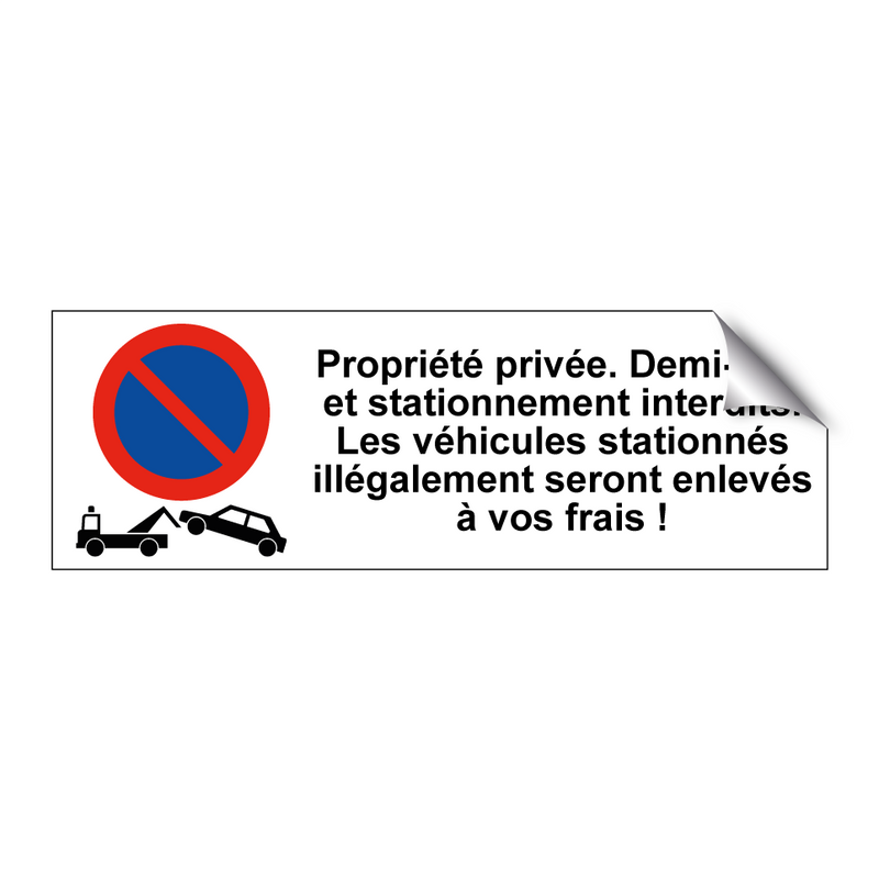 Propriété privée. Demi-tour et stationnement interdits. Les véhicules stationnés illégalement seront enlevés à vos frais !